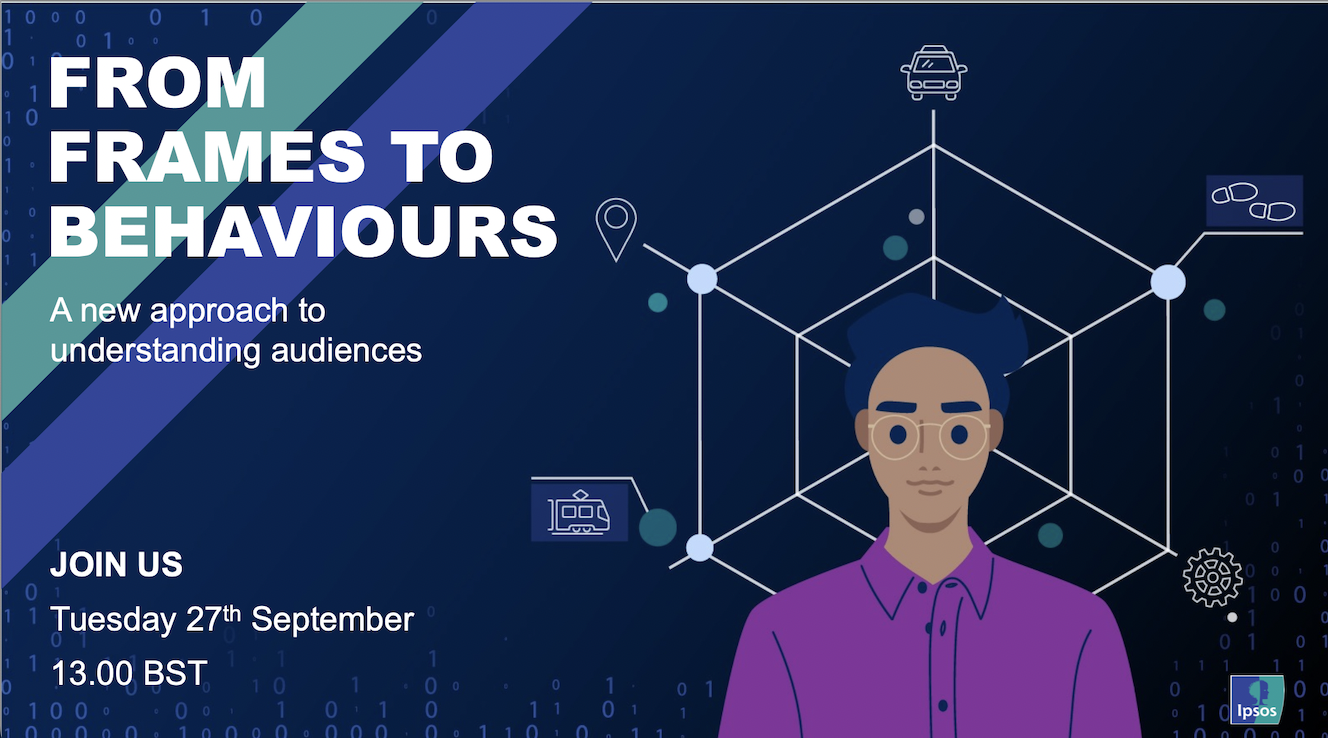 'Frames to Behaviours: A new approach to understanding audiences'. MEMBERS CAN DOWNLOAD THE WEBINAR HERE